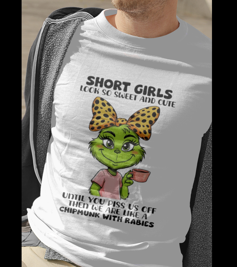 Short Girls Look So Sweet And Cute Until You Piss Us Off Chipmunk With Rabies T-Shirt