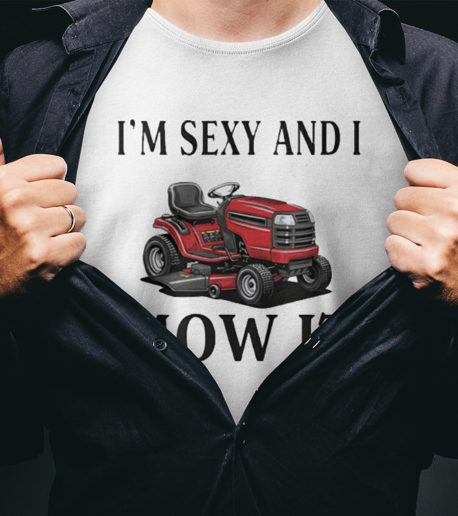 I'm Sexy And I Mow It Red Riding Lawn Mower T-Shirt