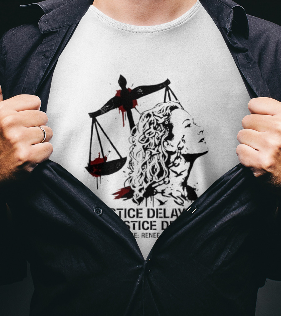 Justice Delayed Is Justice Denied Say Her Name Renee Nicole Good T-Shirt