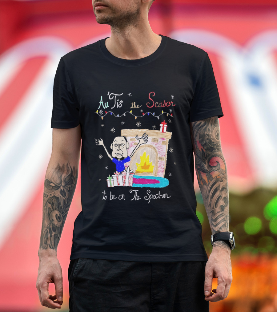 Au Tis The Season To Be On The Spectrum Holiday Fireplace Scene T-Shirt