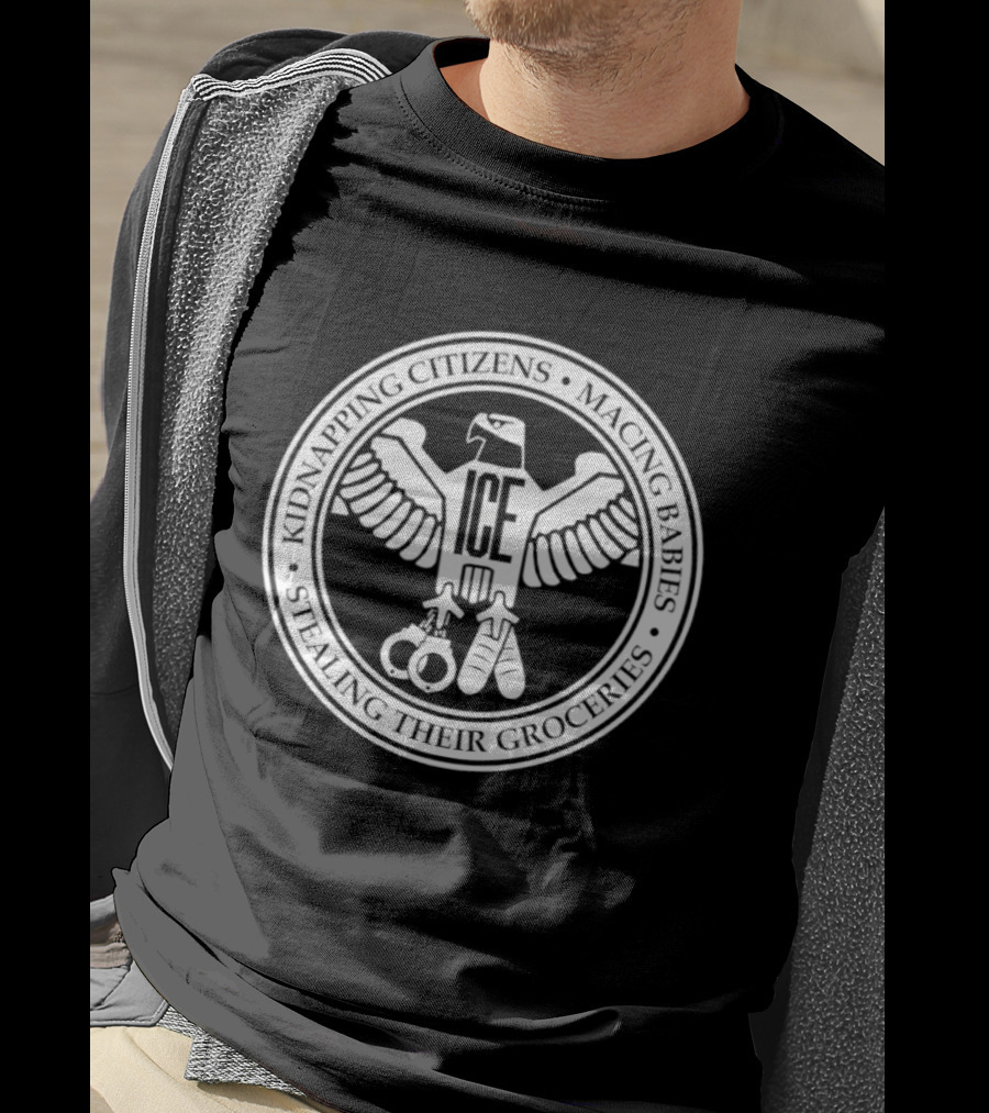 ##### ICE Kidnapping Citizens Macing Babies Stealing Their Groceries T-Shirt