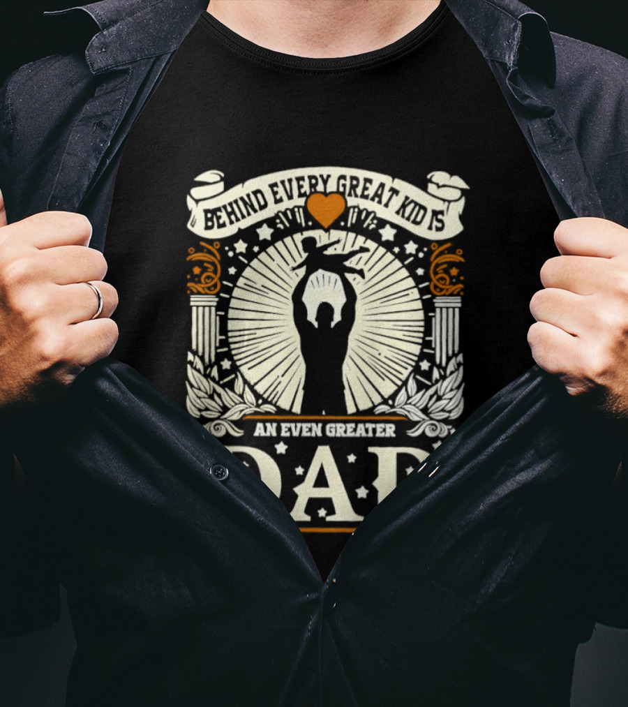 ##### Behind Every Great Kid Is An Even Greater DAD T-Shirt