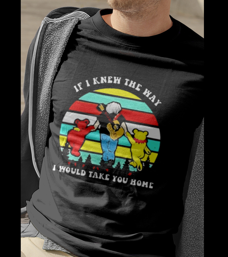 Bob Weir Grateful Dead 1947 2026 If I Knew The Way I Would Take You Home Dancing Bears T-Shirt