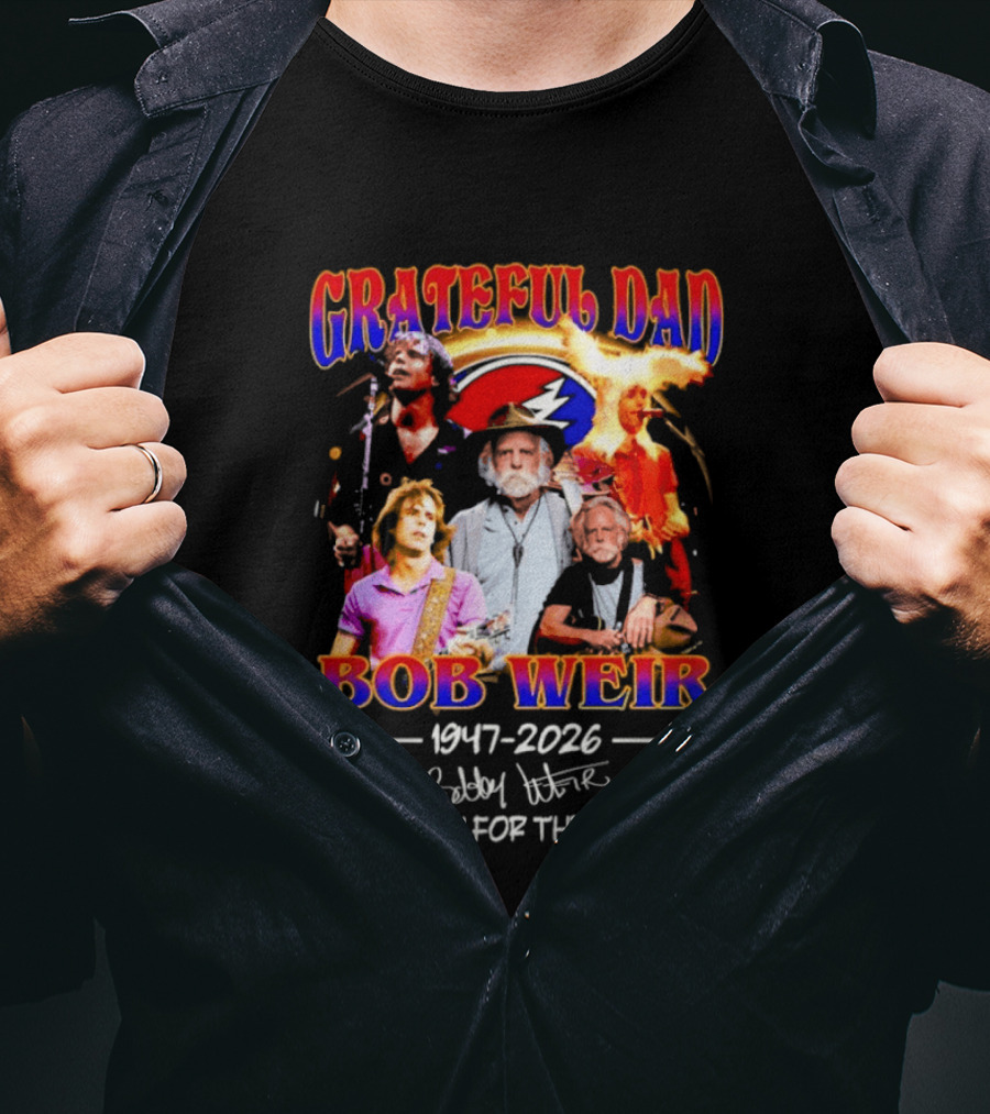 Grateful Dad Bob Weir 1947 2026 Thank You For The Memories T-Shirt