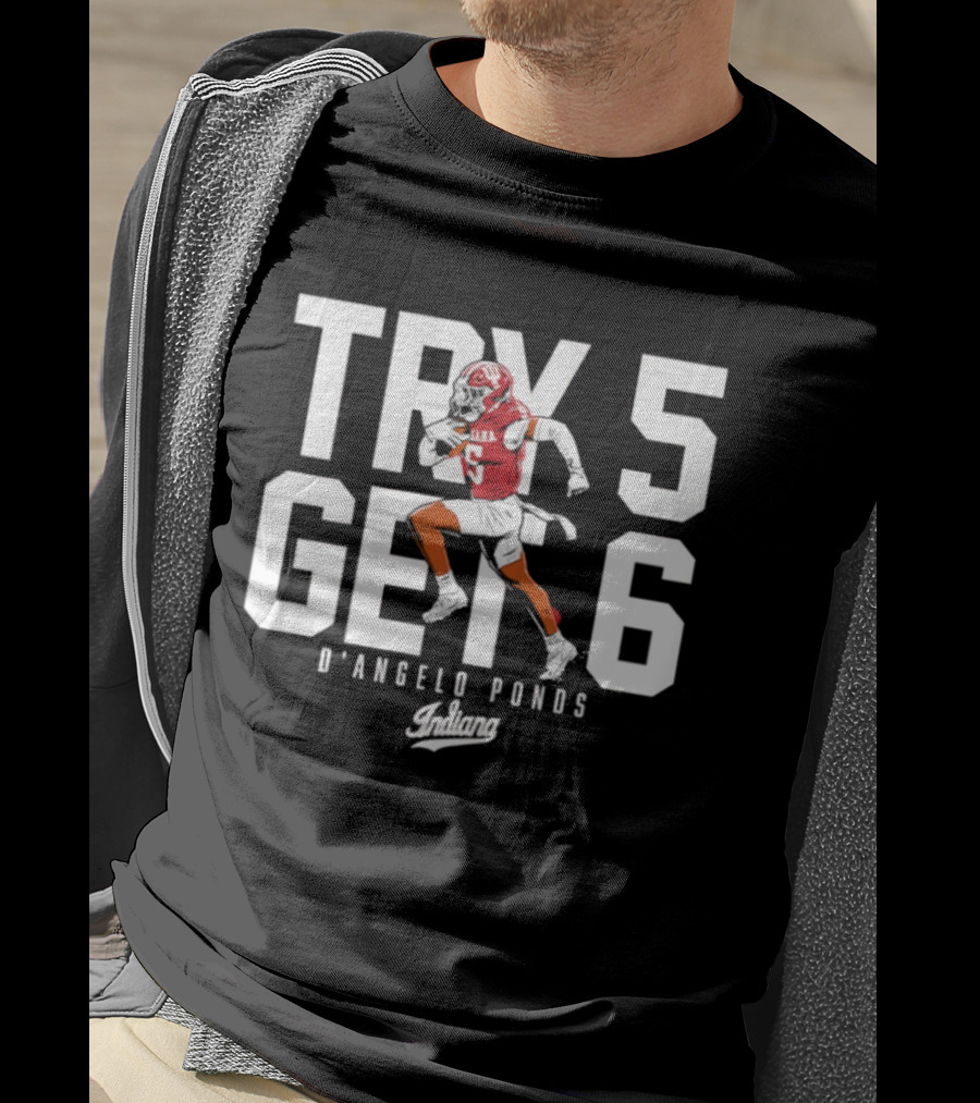 Indiana Football D'Angelo Ponds Try 5 Get 6 T-Shirt