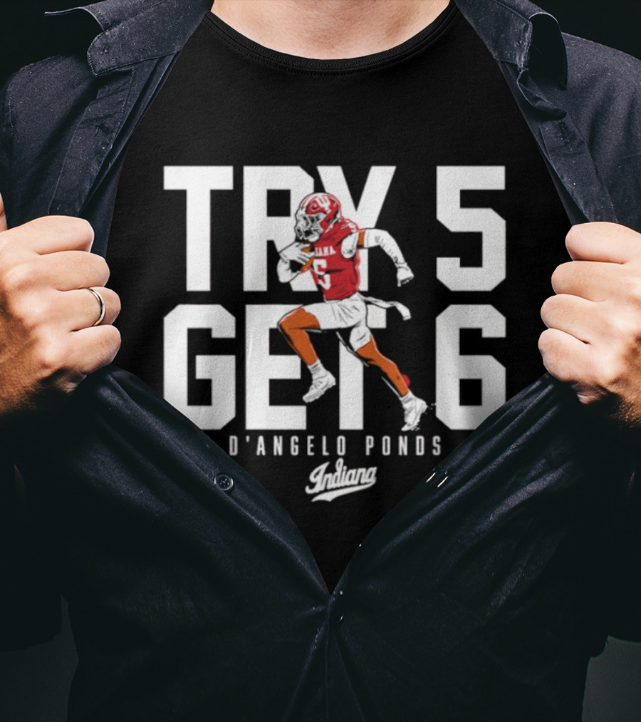Indiana Football D'Angelo Ponds Try 5 Get 6 T-Shirt