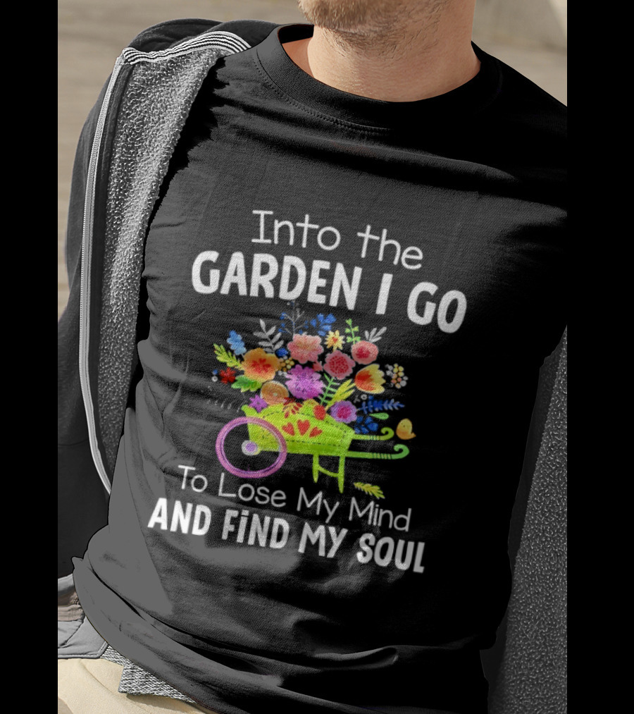 Into The Garden I Go Colorful Wheelbarrow Flowers Floral Serenity T-Shirt