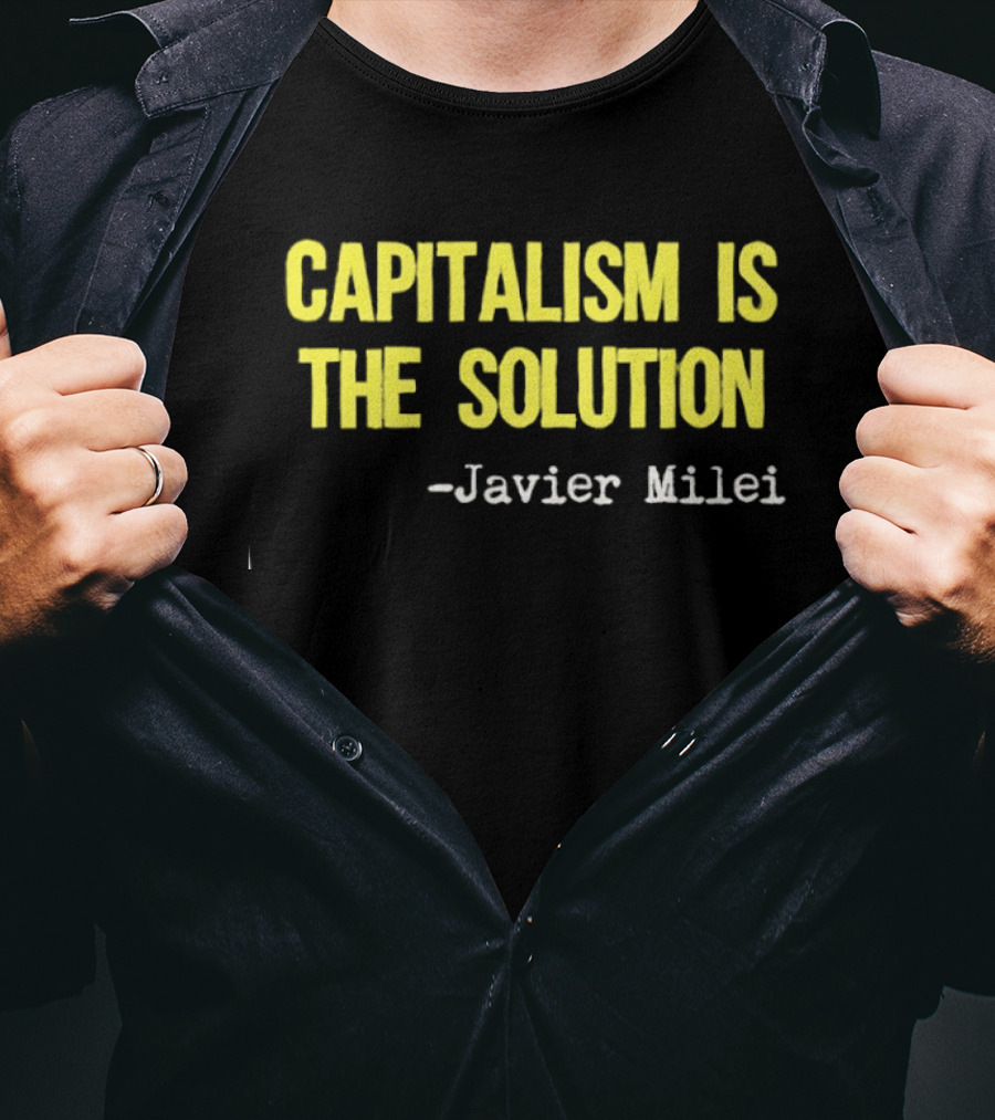 Javier Milei Capitalism Is The Solution T-Shirt