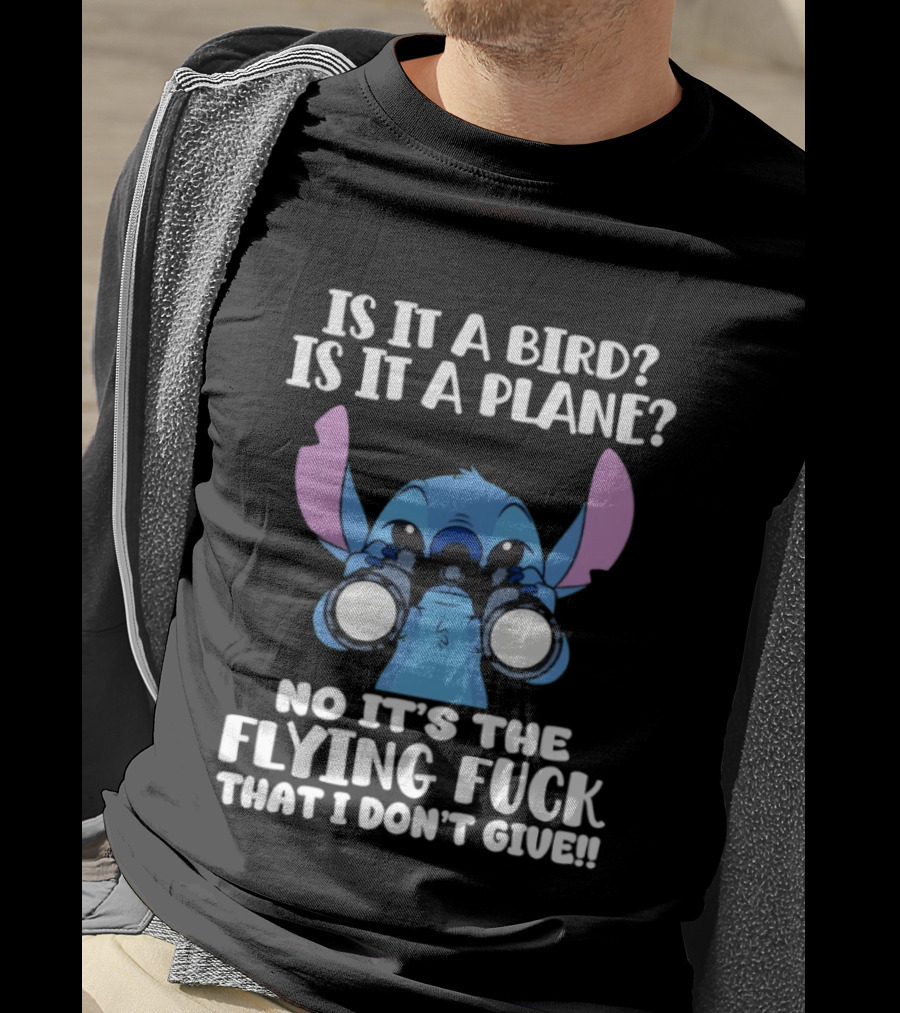 Stitch Is It A Bird Is It A Plane No It’s The Flying Fuck That I Don’t Giue T-Shirt