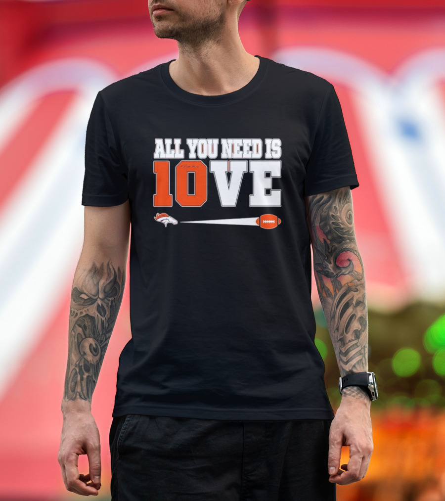 Denver Broncos All You Need Is Love Bo Nix 10 Football T-Shirt