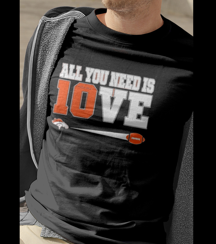 Denver Broncos All You Need Is Love Bo Nix 10 Football T-Shirt