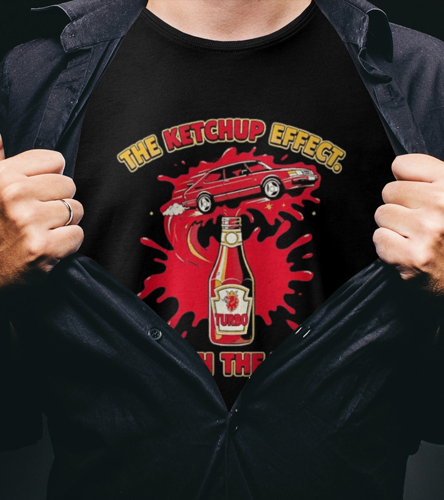 The Ketchup Effect Turbo Worth The Wait Car And Bottle T-Shirt