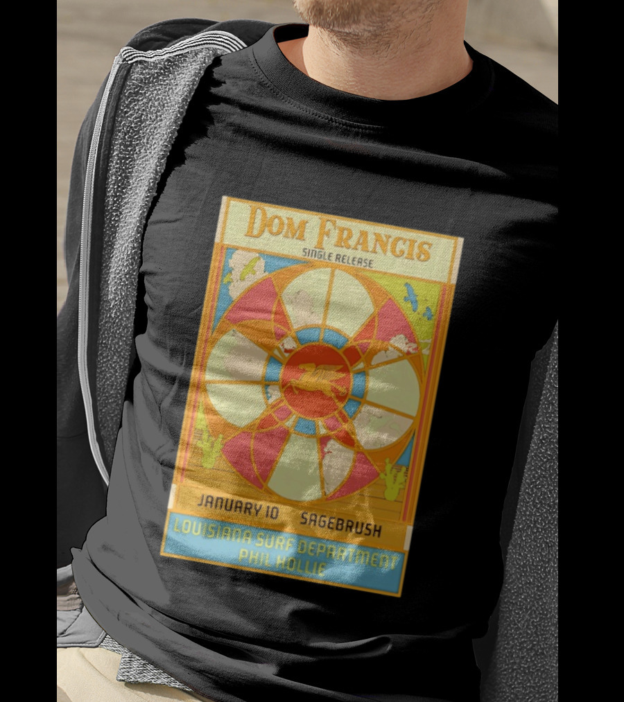 Dom Francis Single Release Sagebrush January 10 Louisiana Surf Department Phil Hollie T-Shirt
