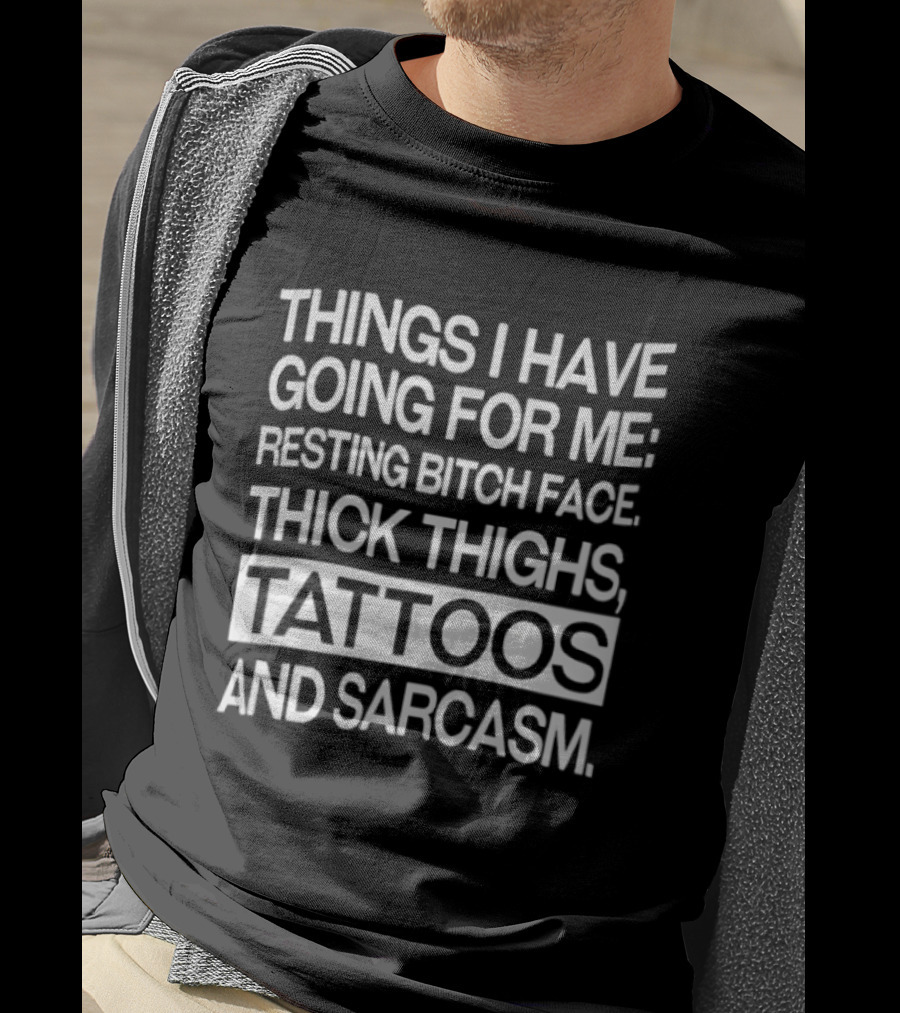 Resting Bitch Face Thick Thighs Tattoos Sarcasm T-Shirt