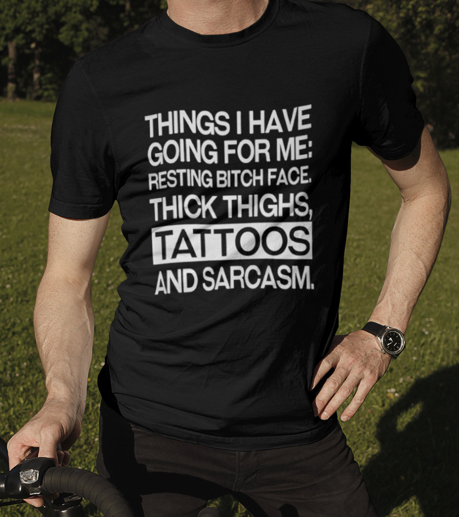 Resting Bitch Face Thick Thighs Tattoos Sarcasm T-Shirt