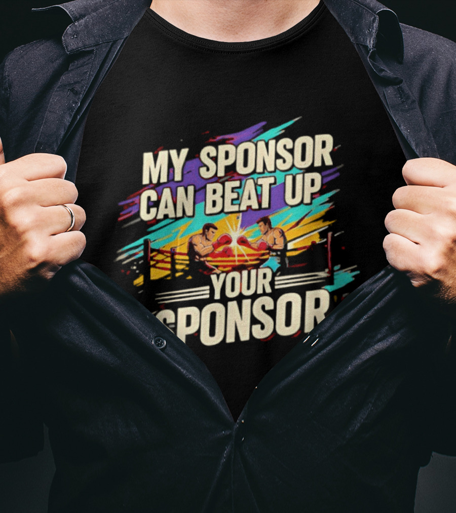 My Sponsor Can Beat Up Your Sponsor Boxing Ring Showdown T-Shirt
