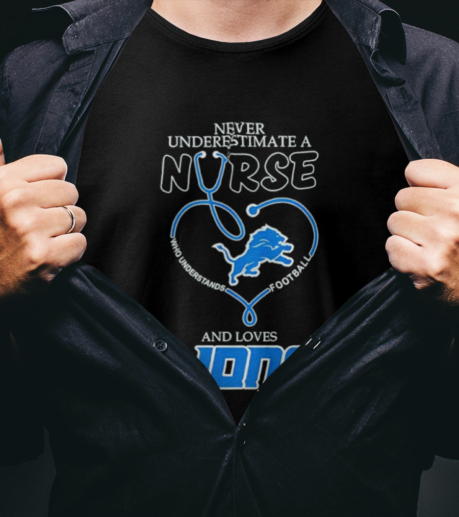 Never Underestimate A Nurse Who Loves Football And Lions T-Shirt