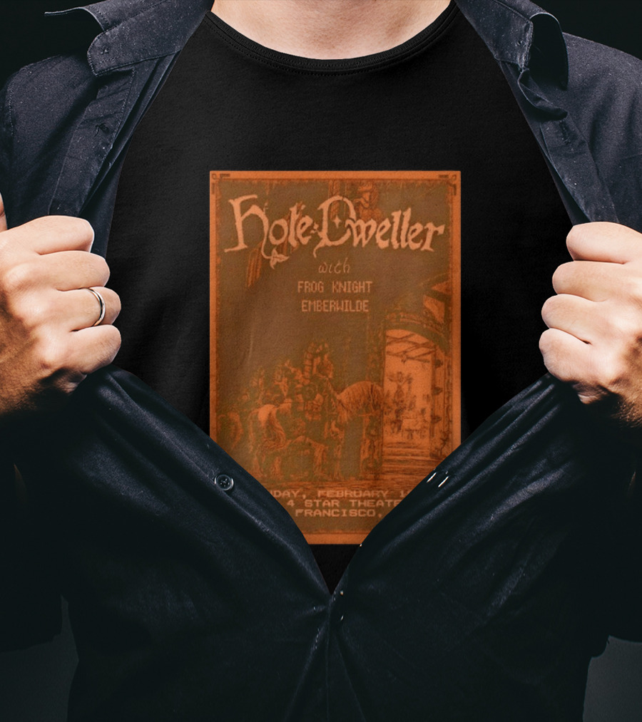 Hole Dweller Frog Knight Emberwilde Live At 4 Star Theater San Francisco Feb 1 2026 T-Shirt