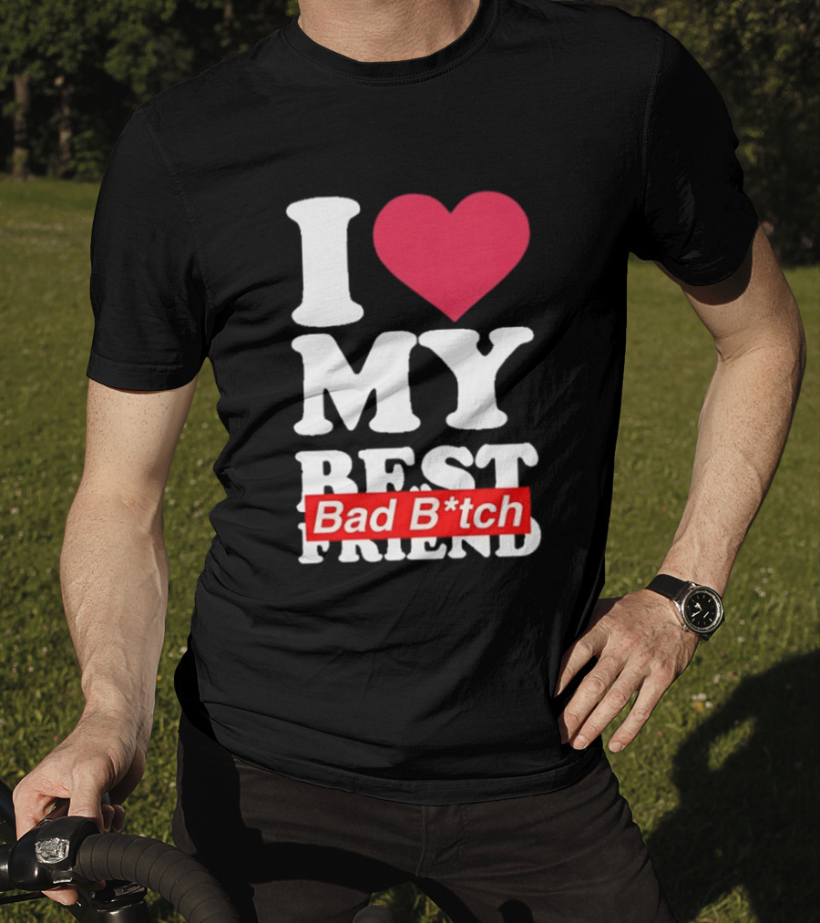 I Love My Best Bad B*tch Friend Bold Heart T-Shirt