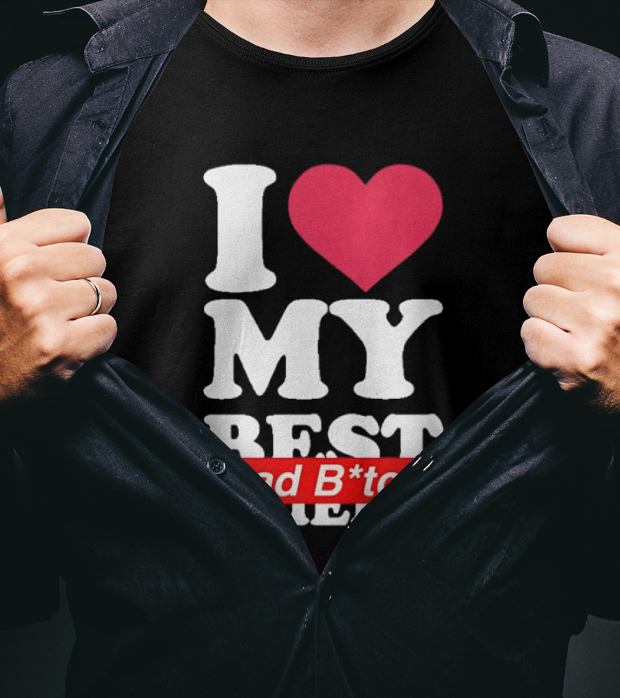 I Love My Best Bad B*tch Friend Bold Heart T-Shirt