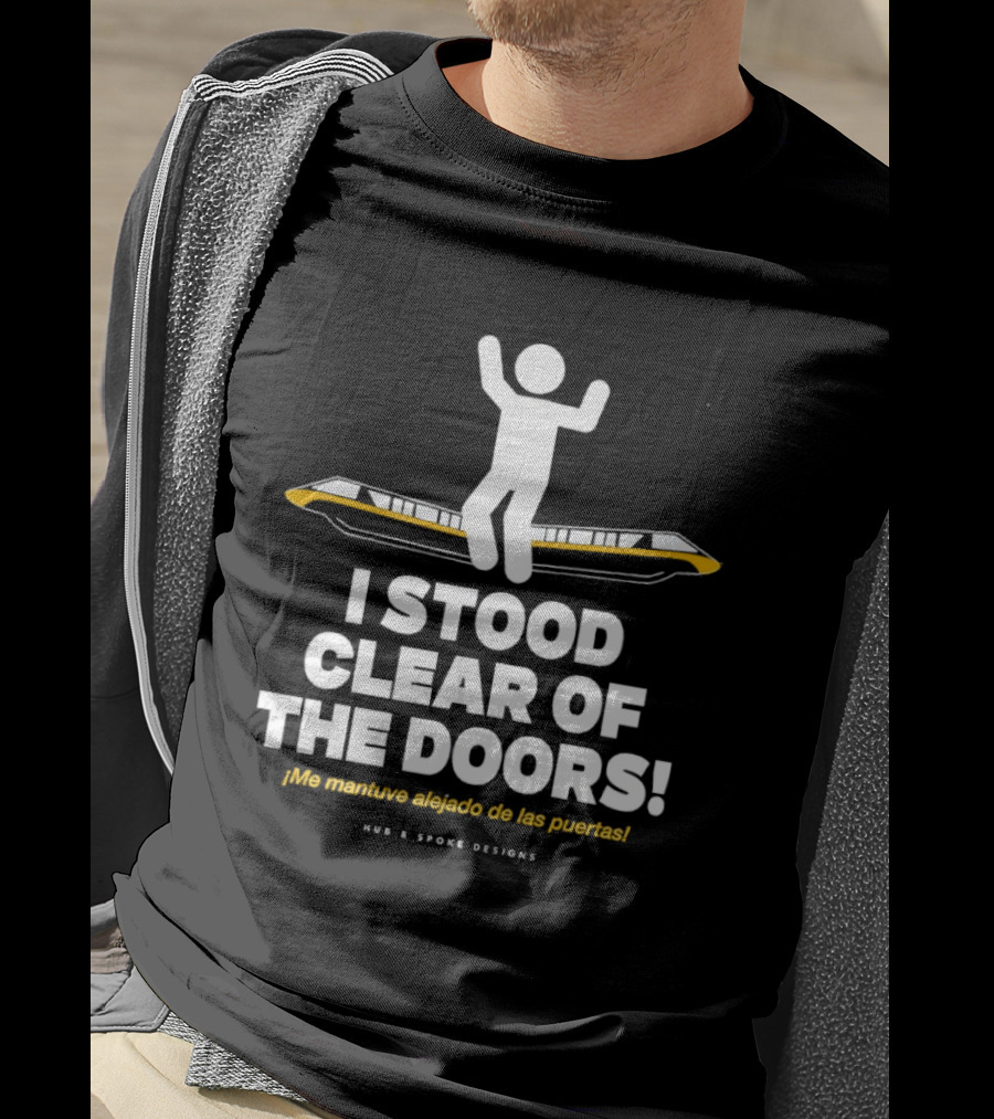 I Stood Clear Of The Doors Disneyworld Monorail Hub And Spoke Designs T-Shirt