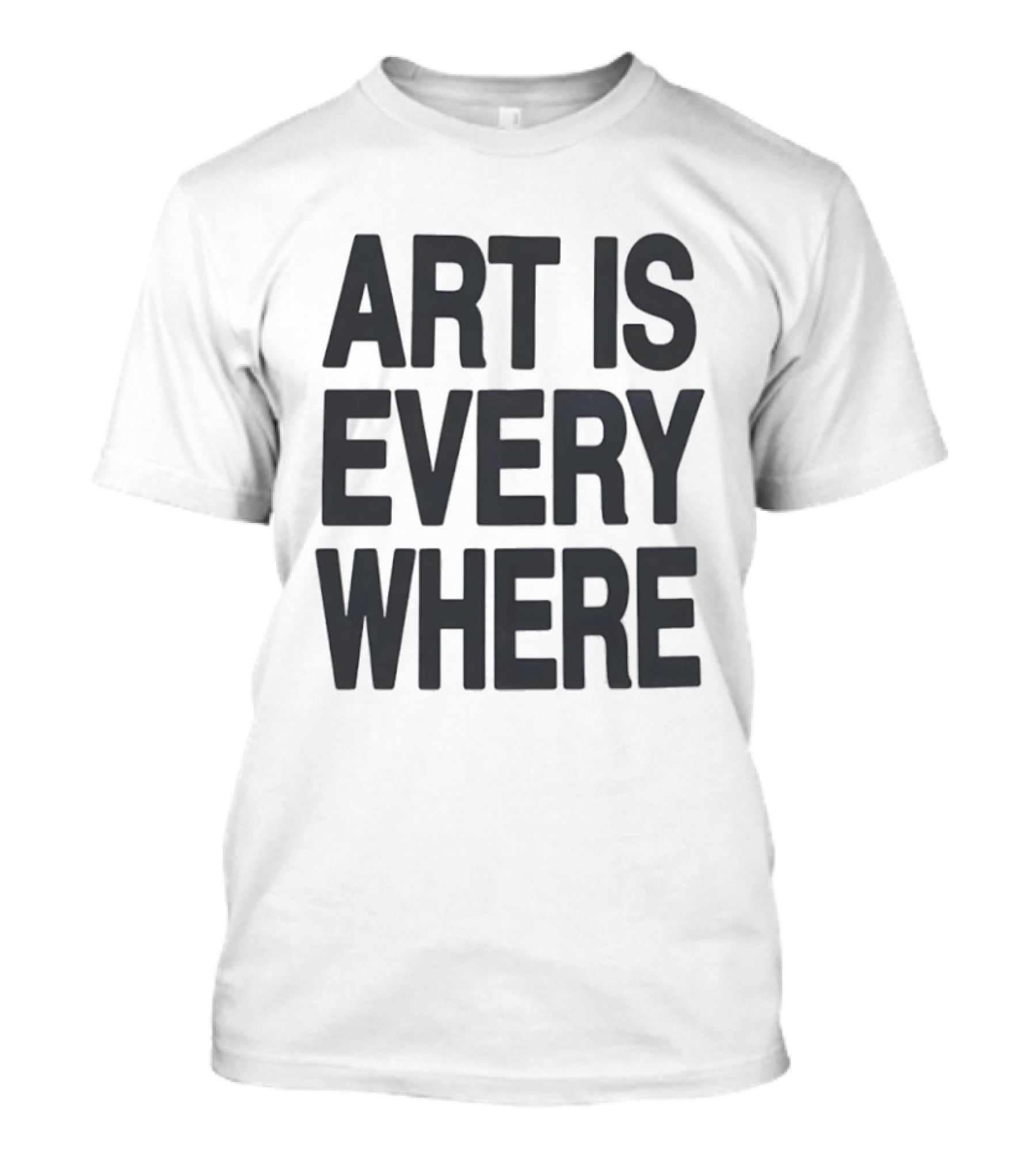 Art Is Everywhere T-Shirt