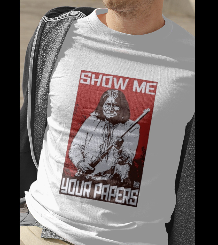 SHOW ME YOUR PAPERS Native American Image T-Shirt