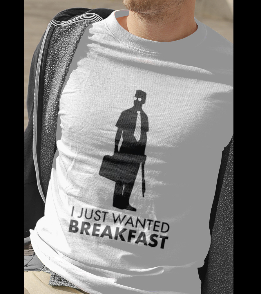 I Just Wanted Breakfast D Fens T-Shirt