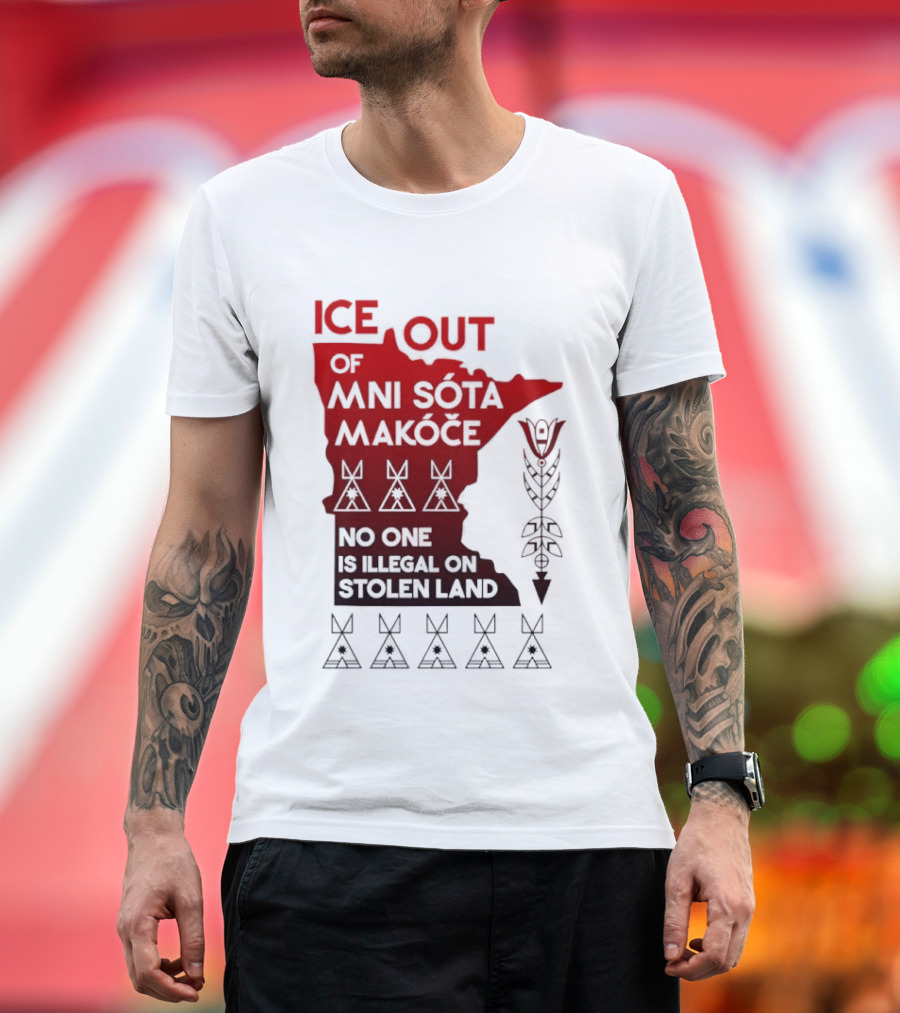 Ice Out Of Mni Sota Makoce No One Is Illegal On Stolen Land Text And Symbols T-Shirt