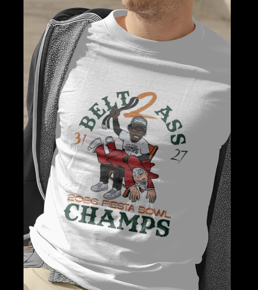 Miami Hurricanes Belt 2 Ass 31 27 Fiesta Bowl 2026 Champs Victory T-Shirt