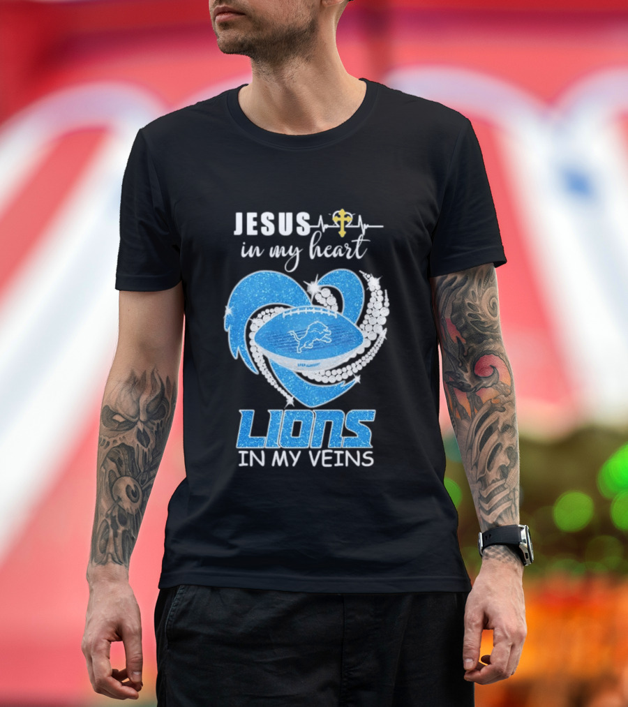 Jesus In My Heart Detroit Lions In My Veins T-Shirt