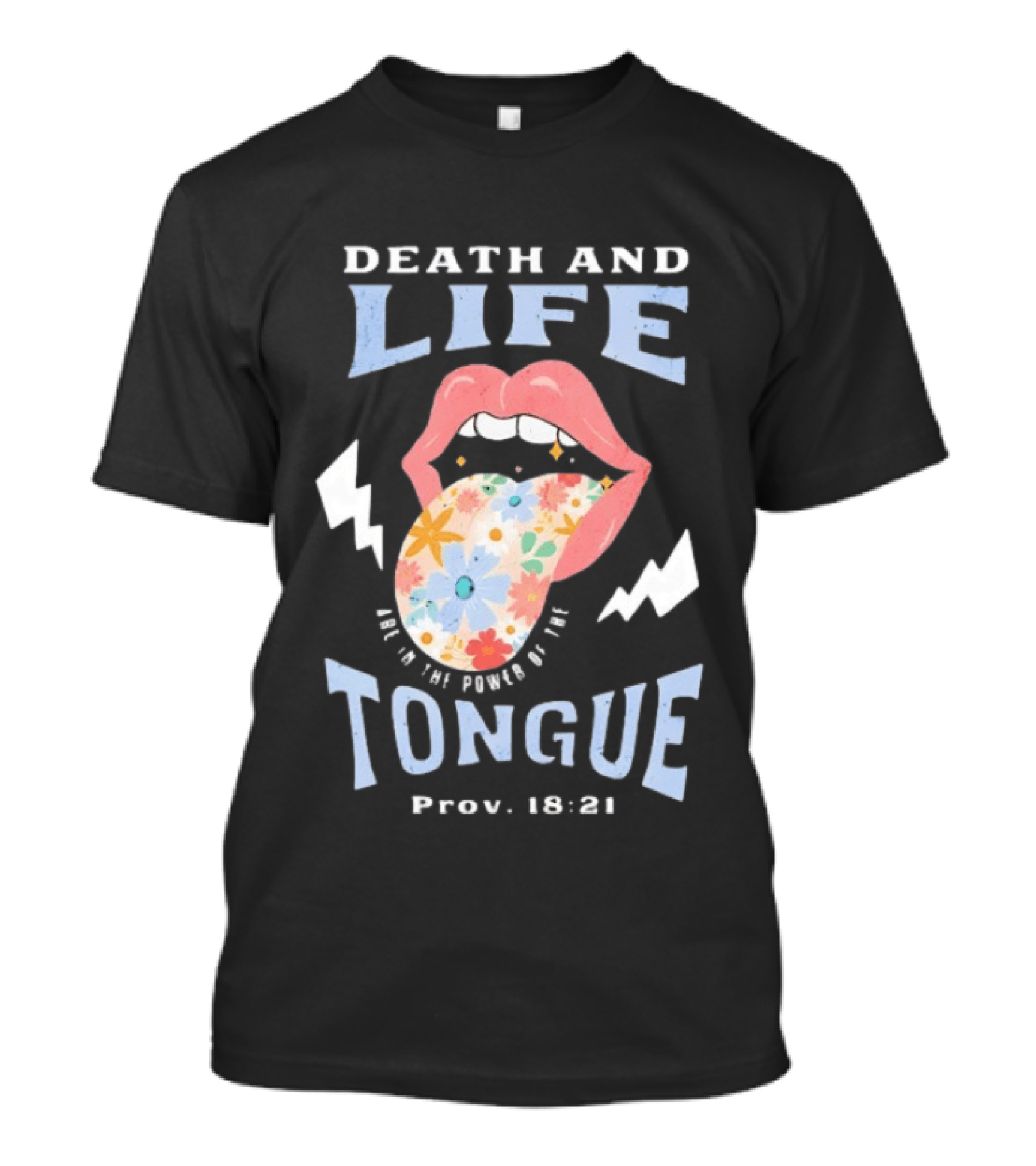 Death And Life Power Of The Tongue Proverbs 18:21 Floral T-Shirt