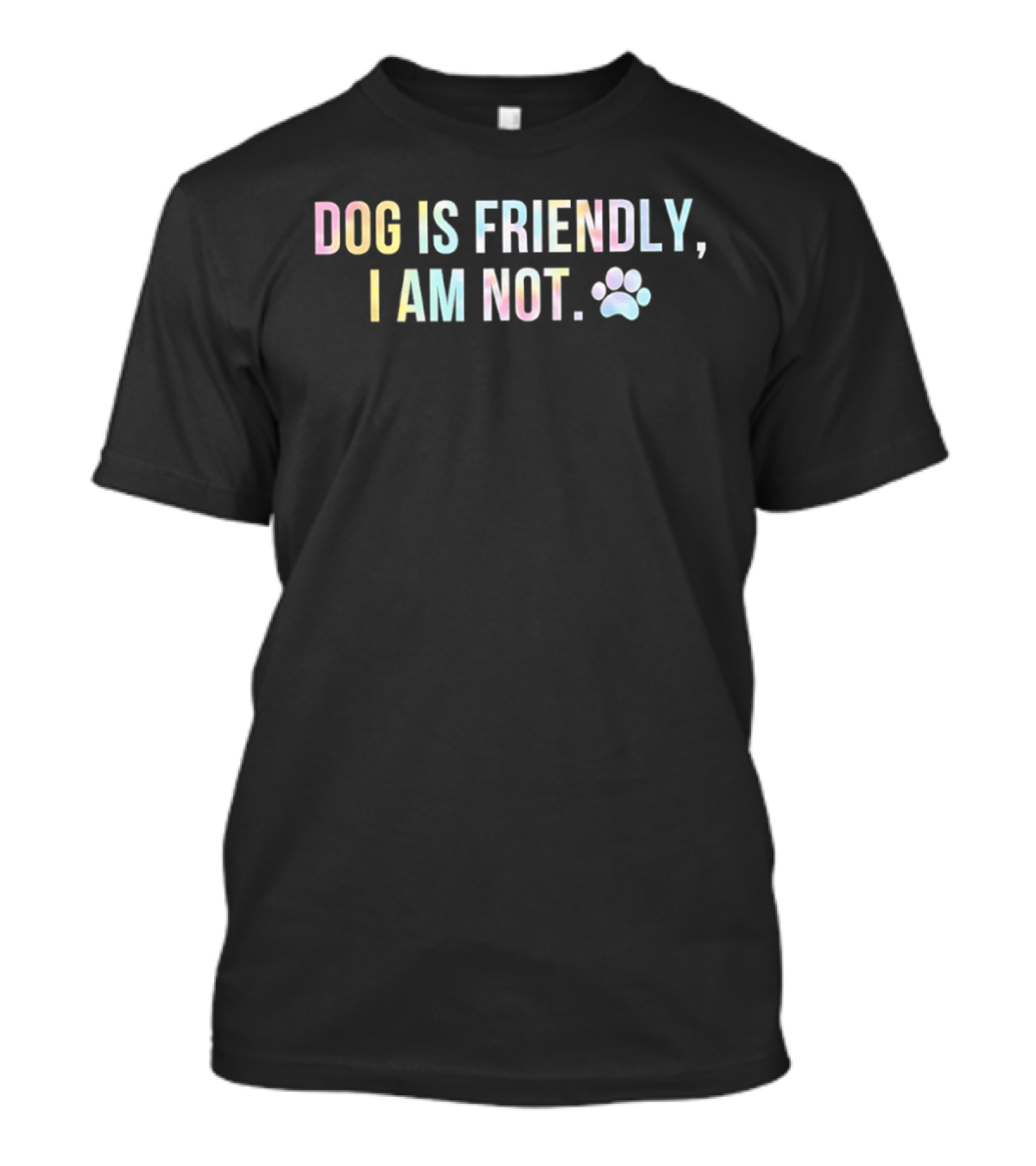 Dog Is Friendly I Am Not Pastel Paw Print T-Shirt