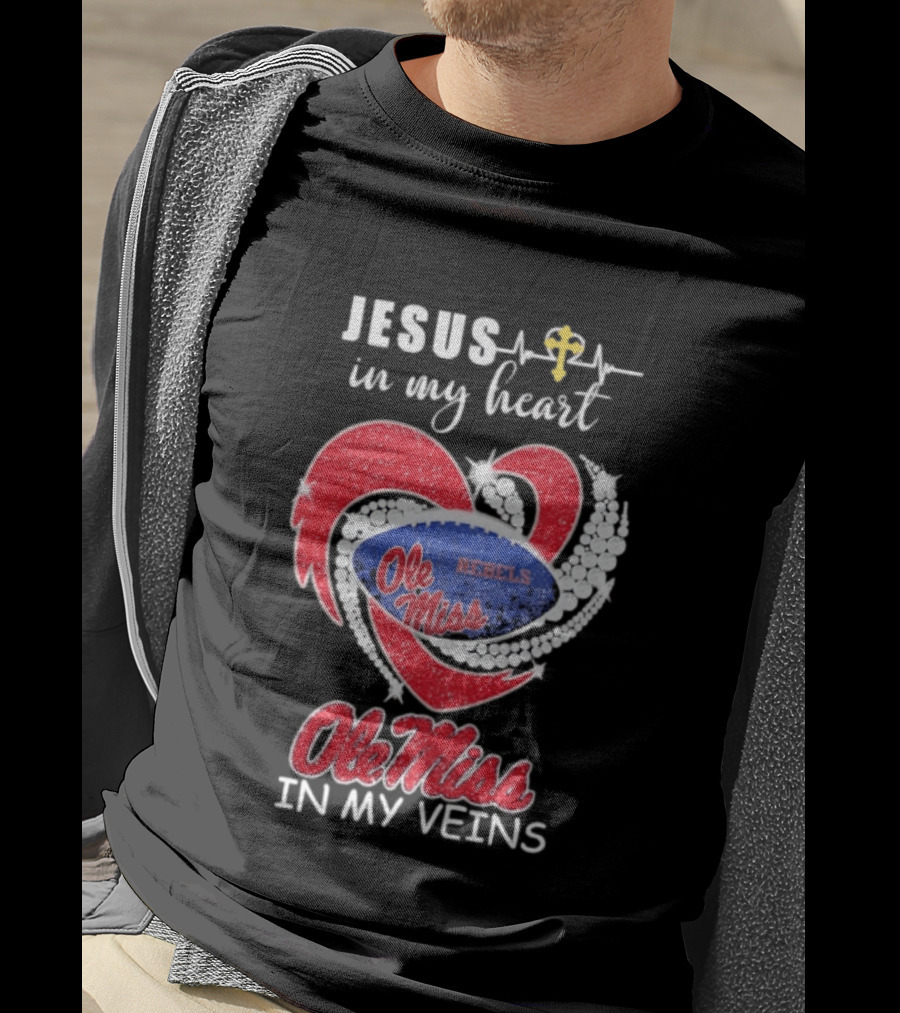 Jesus In My Heart Ole Miss Rebels In My Veins T-Shirt