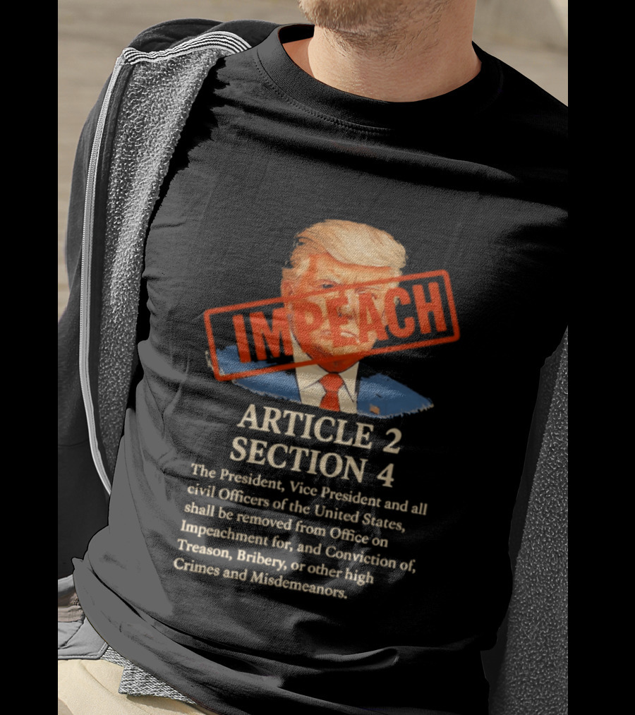 Donald Trump Impeach Article 2 Section 4 President Vice President Civil Officers T-Shirt