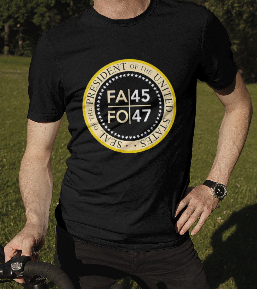 Seal Of The President Of The United States FA 45 FO 47 T-Shirt