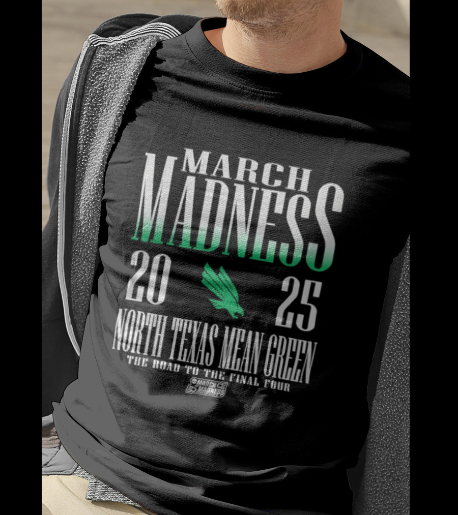 March Madness 2025 North Texas Mean Green The Road To The Final Four T-Shirt