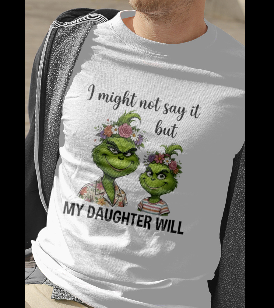 Grinch I Might Not Say It But My Daughter Will Floral Hair Mère Et Fille T-Shirt
