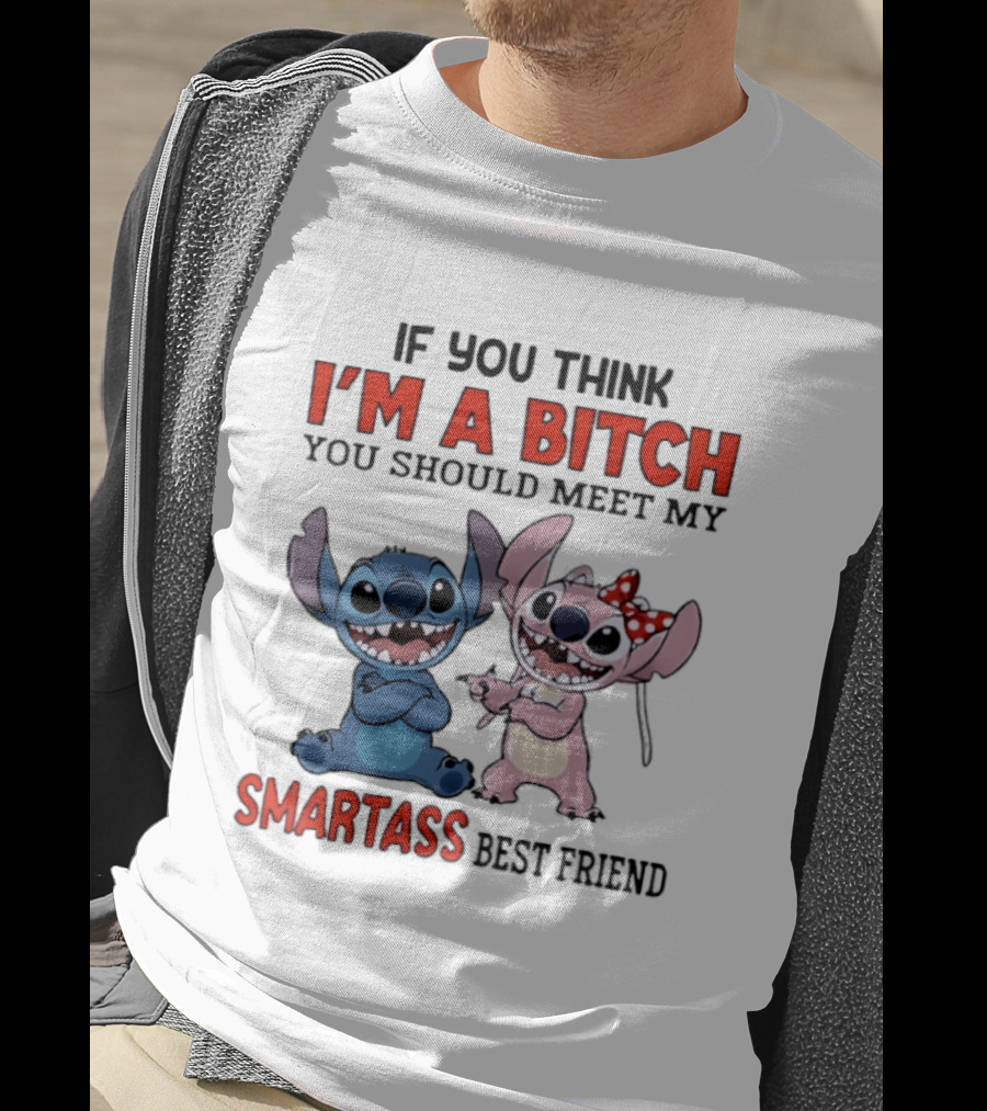 I'm A Bitch You Should Meet My Smartass Best Friend Stitch Angel T-Shirt