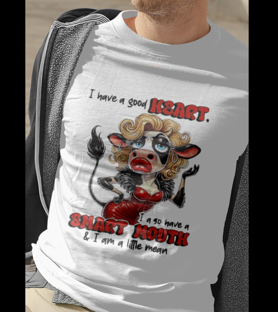 I Have A Good Heart I Also Have A Smart Mouth Cow Cartoon With Attitude T-Shirt