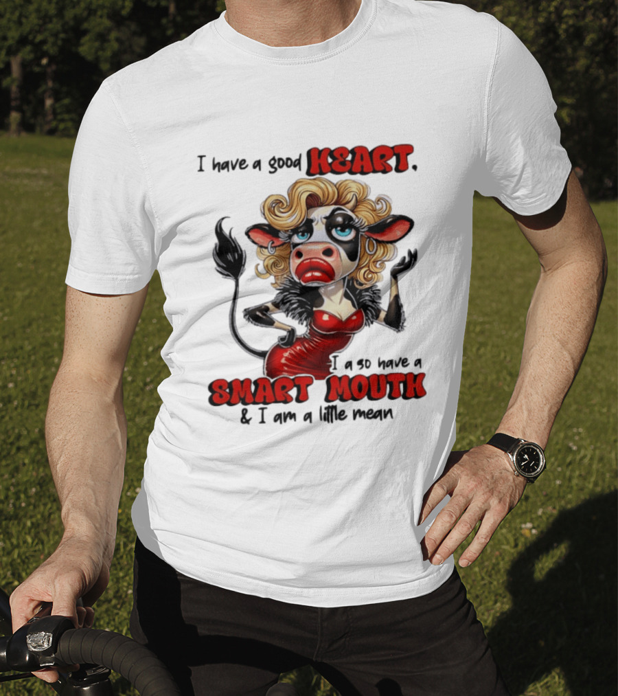 I Have A Good Heart I Also Have A Smart Mouth Cow Cartoon With Attitude T-Shirt
