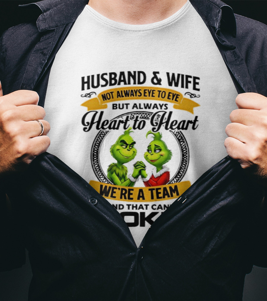 Husband & Wife Not Always Eye To Eye Heart To Heart We're A Team A Bond That Can't Be Broken T-Shirt