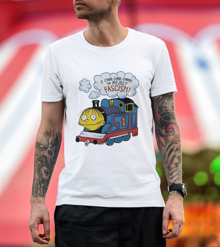 Ralph Wiggum I Choo Choo Choose To Reject Fascism Train T-Shirt