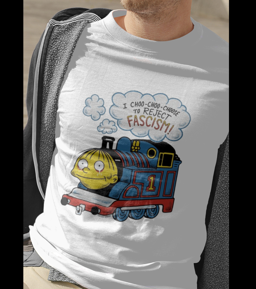 Ralph Wiggum I Choo Choo Choose To Reject Fascism Train T-Shirt