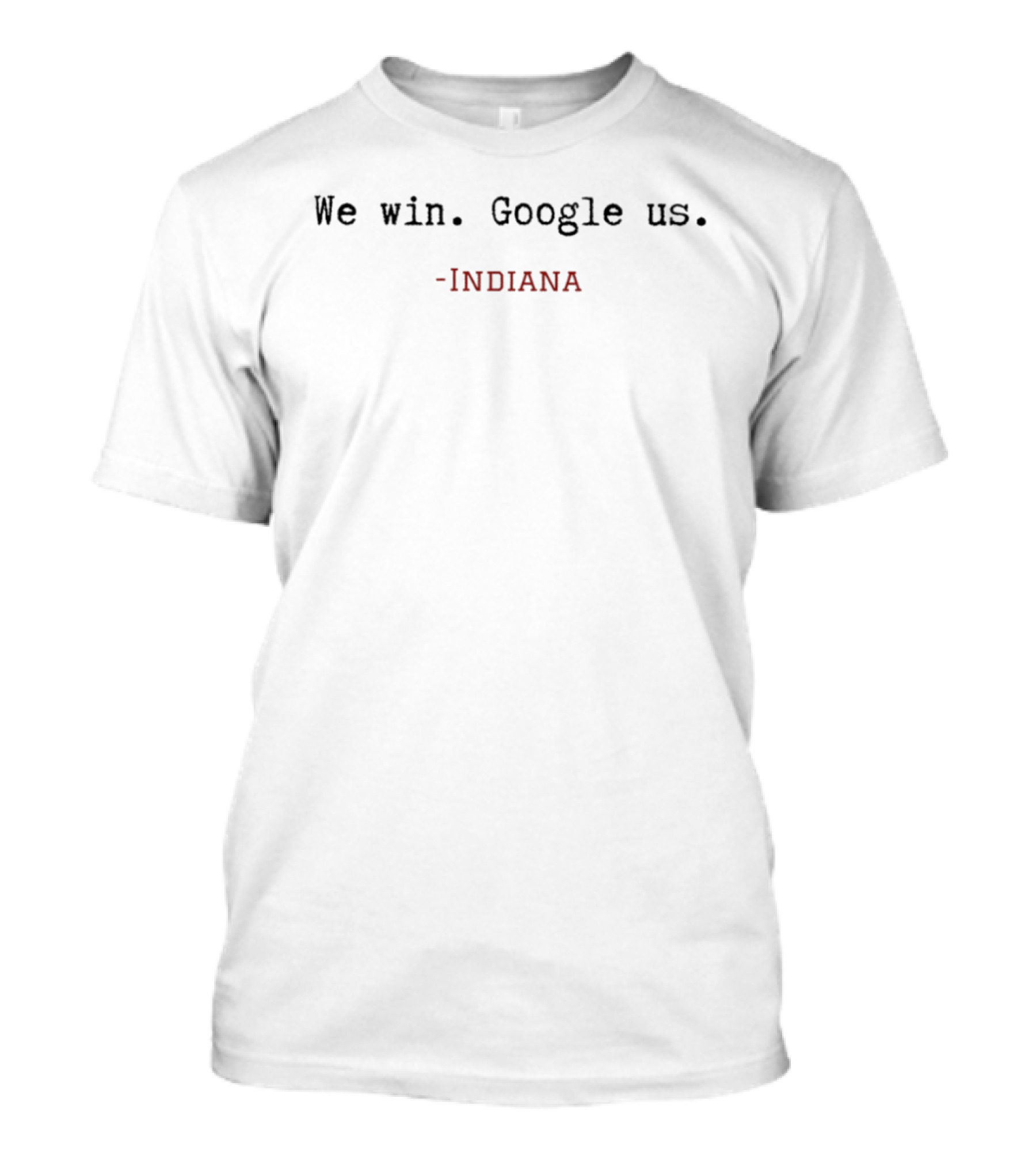 Indiana We Win Google Us T-Shirt