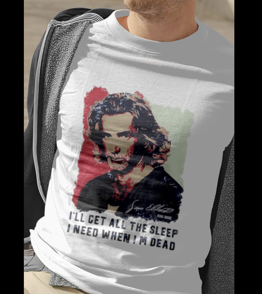 Sam Elliott Road House I'll Get All The Sleep I Need When I'm Dead T-Shirt