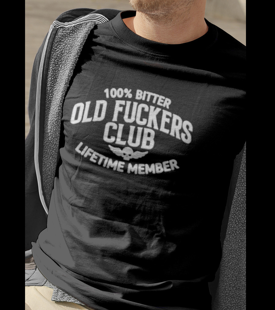 100% Bitter Old Fuckers Club Lifetime Member Skull Wings T-Shirt