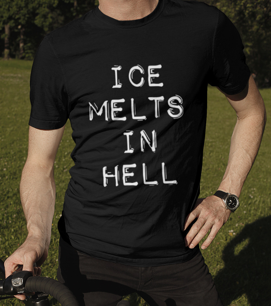 ICE Melts In Hell Bold White T-Shirt