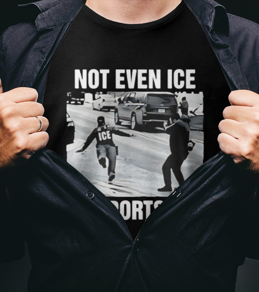 Not Even ICE Supports ICE Satirical Immigration Enforcement Commentary T-Shirt