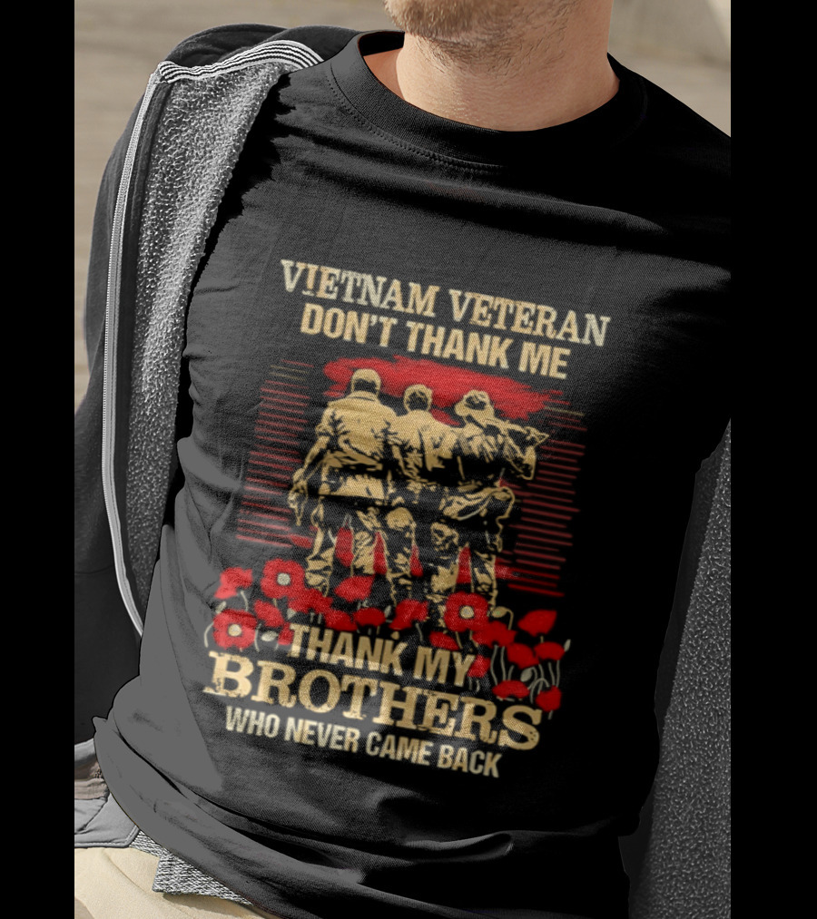 Vietnam Veteran Don't Thank Me Thank My Brothers Who Never Came Back Red Poppies T-Shirt